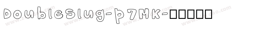 DoubleSlug-p7MK字体转换