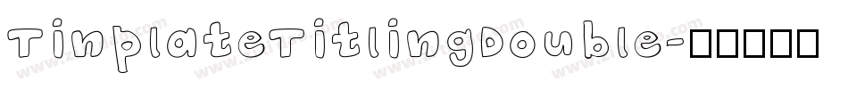 TinplateTitlingDouble字体转换