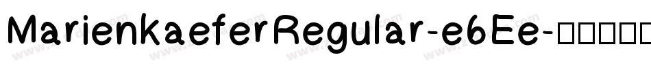 MarienkaeferRegular-e6Ee字体转换