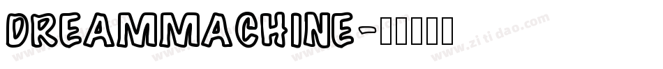 DREAMMACHINE字体转换