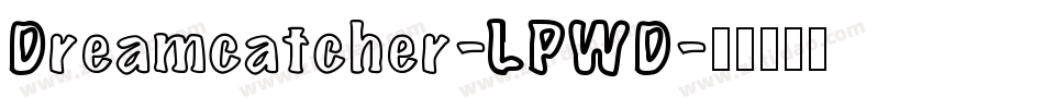 Dreamcatcher-LPWD字体转换