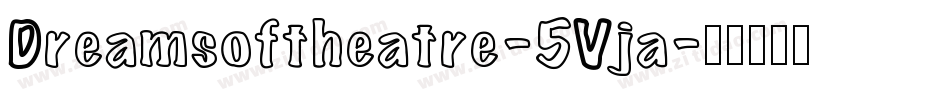 Dreamsoftheatre-5Vja字体转换