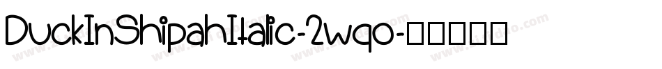 DuckInShipahItalic-2wqo字体转换