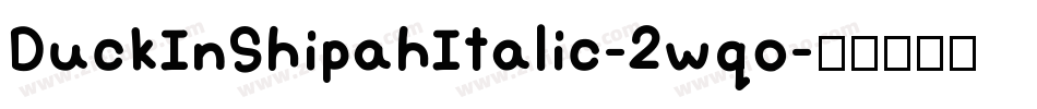 DuckInShipahItalic-2wqo字体转换