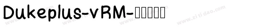 Dukeplus-vRM字体转换