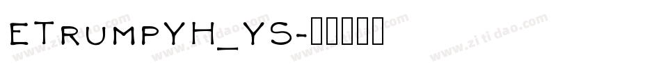 ETrumpYH_YS字体转换