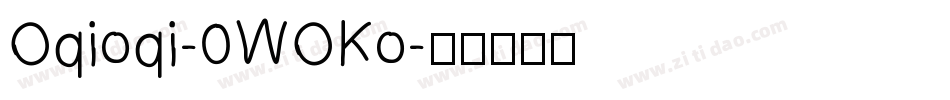 Oqioqi-0WOKo字体转换