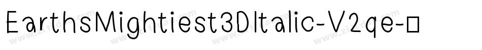 EarthsMightiest3DItalic-V2qe字体转换