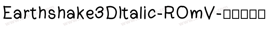 Earthshake3DItalic-ROmV字体转换