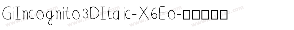 GiIncognito3DItalic-X6Eo字体转换