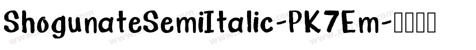 ShogunateSemiItalic-PK7Em字体转换