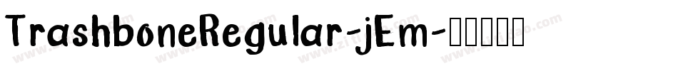 TrashboneRegular-jEm字体转换