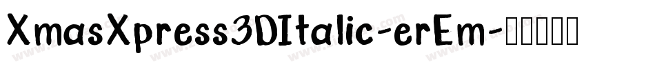 XmasXpress3DItalic-erEm字体转换