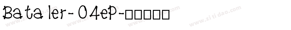 Bataler-04eP字体转换