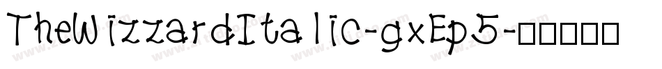 TheWizzardItalic-gxEp5字体转换