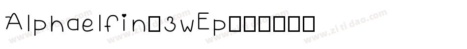 Alphaelfin-3wEp字体转换