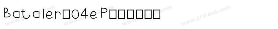 Bataler-04eP字体转换