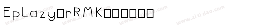 EpLazy-rRMK字体转换