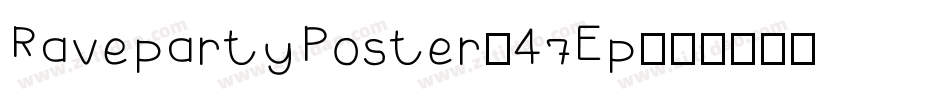 RavepartyPoster-47Ep字体转换