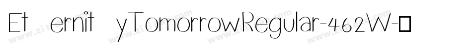 EternityTomorrowRegular-462W字体转换 EternityTomorrowRegular-462W字体转换