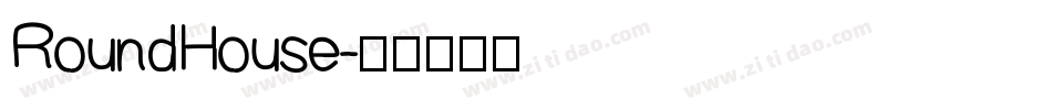 RoundHouse字体转换