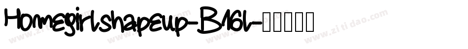 Homegirlshapeup-B16l字体转换