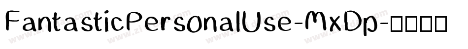 FantasticPersonalUse-MxDp字体转换 FantasticPersonalUse-MxDp字体转换