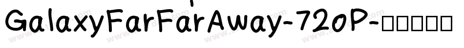 GalaxyFarFarAway-72oP字体转换