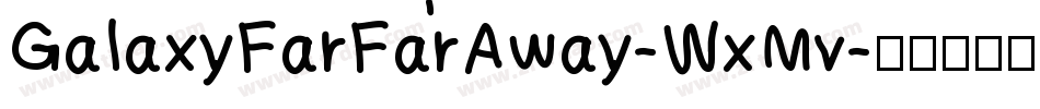 GalaxyFarFarAway-WxMv字体转换