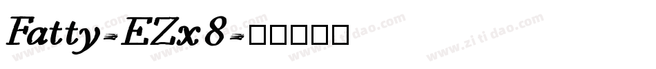 Fatty-EZx8字体转换