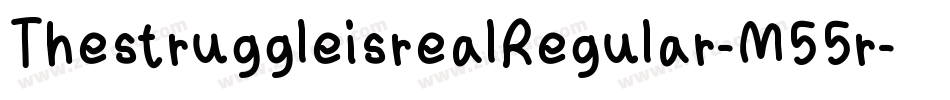 ThestruggleisrealRegular-M55r字体转换