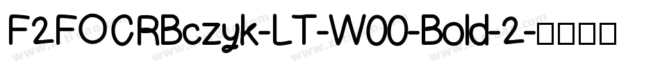 F2FOCRBczyk-LT-W00-Bold-2字体转换