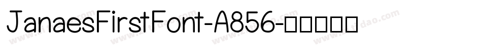 JanaesFirstFont-A856字体转换
