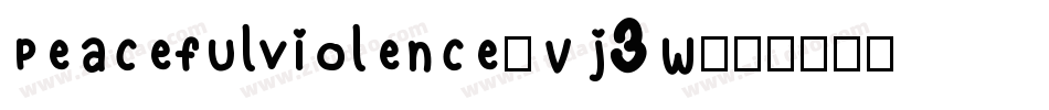 Peacefulviolence-Vj3w字体转换
