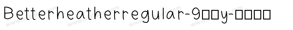 Betterheatherregular-9GYy字体转换