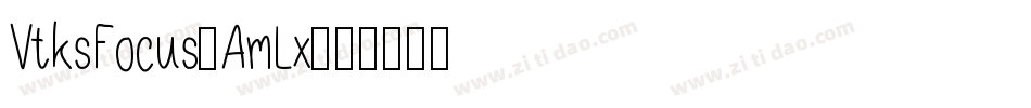 VtksFocus-AmLx字体转换