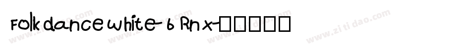 FolkdanceWhite-6Rnx字体转换