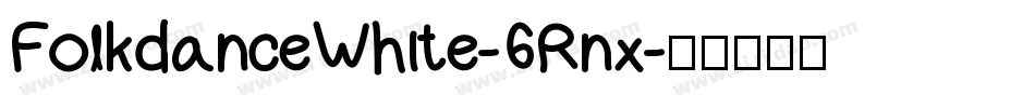 FolkdanceWhite-6Rnx字体转换