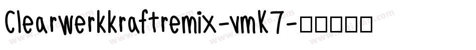 Clearwerkkraftremix-vmK7字体转换