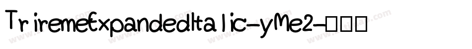 TriremeExpandedItalic-yMe2字体转换