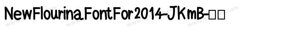 NewFlourinaFontFor2014-JKmB字体转换