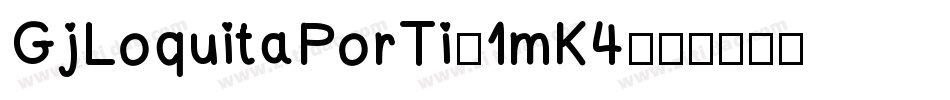 GjLoquitaPorTi-1mK4字体转换