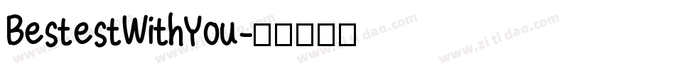 BestestWithYou字体转换