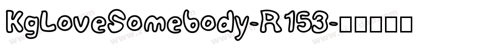 KgLoveSomebody-R153字体转换