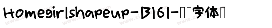 Homegirlshapeup-B16l字体转换
