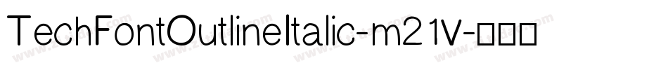 TechFontOutlineItalic-m21V字体转换