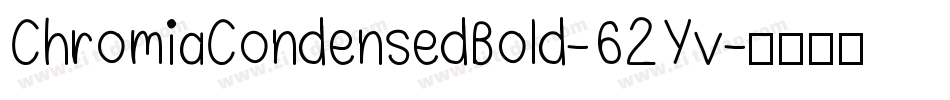 ChromiaCondensedBold-62Yv字体转换