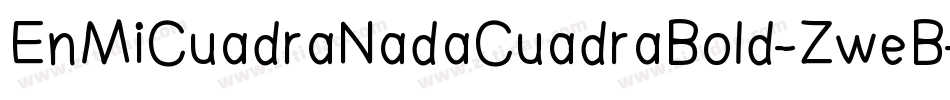 EnMiCuadraNadaCuadraBold-ZweB字体转换