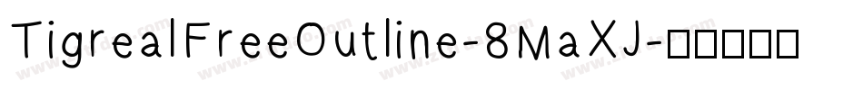 TigrealFreeOutline-8MaXJ字体转换