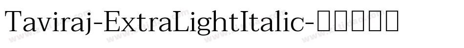 Taviraj-ExtraLightItalic字体转换